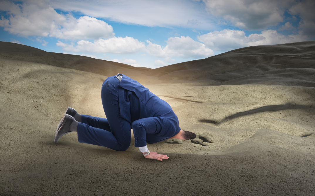 Don’t stick your head in the sand